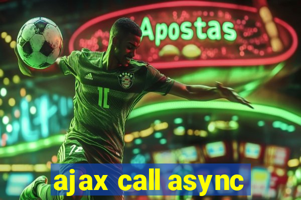 ajax call async